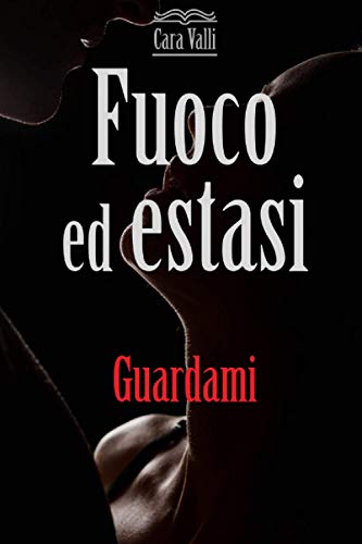 Fuoco ed estasi: Guardami: 3