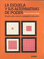 La escuela y sus alternativas de poder: estudio crítico sobre la autogestión educativa 843299314X Book Cover