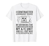 Men Women I contracted legionnaires' disease by drinking the T-Shirt