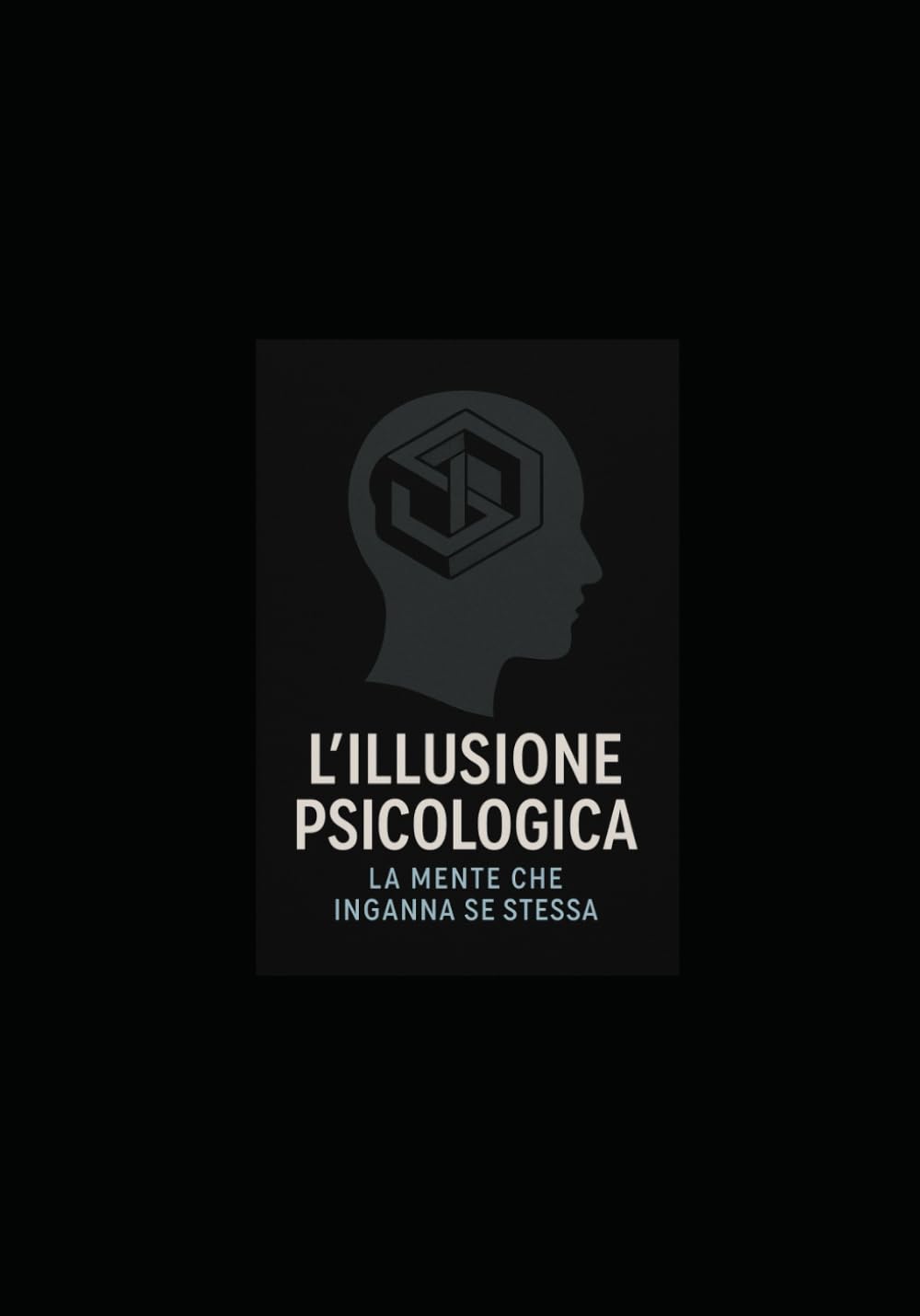 L’Illusione Psicologica: La Mente che Inganna Se Stessa