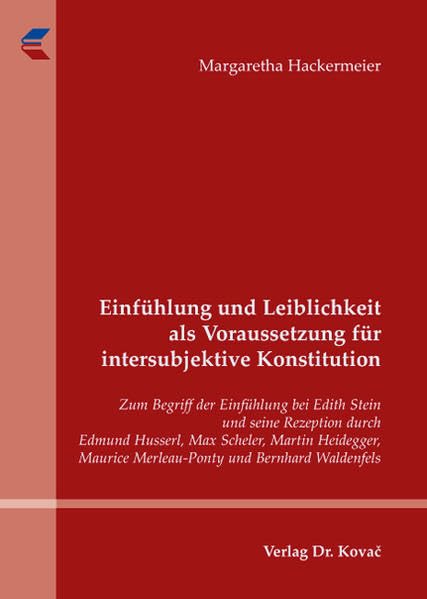 Einfühlung und Leiblichkeit als Voraussetzung für intersubjektive Konstitution: Zum Begriff der Einfühlung bei Edith Stein und seine Rezeption durch ... / Forschungsergebnisse zur Philosophie)