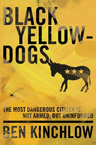 Buy Black Yellowdogs: The Most Dangerous Citizen Is Not Armed, But Uninformed — BookShops.in