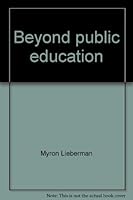 Beyond Public Education 0030070287 Book Cover