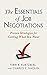 The Essentials of Job Negotiations: Proven Strategies for Getting What You Want