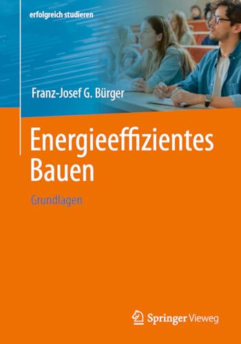 Energieeffizientes Bauen: Grundlagen (erfolgreich studieren)