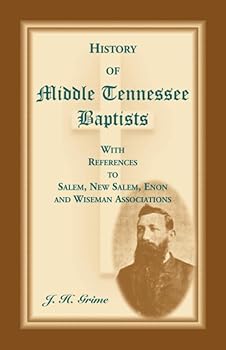 History of Middle Tennessee Baptists: With Special Reference to Salem, New Salem, Enon and Wiseman Associations