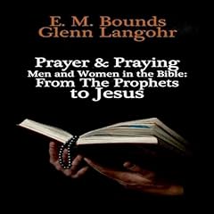 Prayer & Praying Men and Women in the Bible Audiolibro Por E. M. Bounds arte de portada