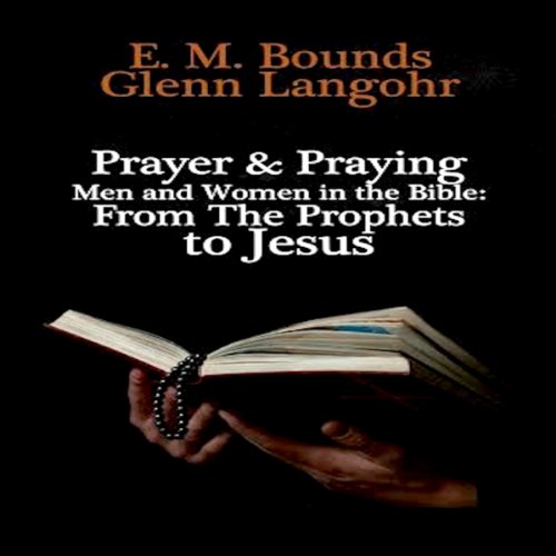 Prayer & Praying Men and Women in the Bible Audiolibro Por E. M. Bounds arte de portada