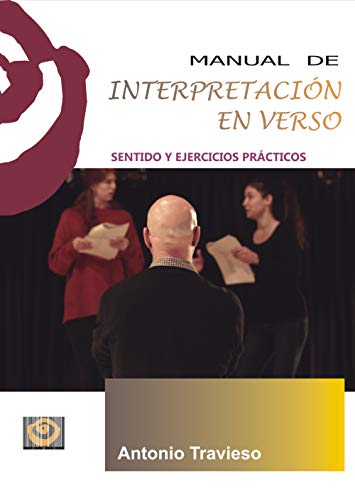 Manual de Interpretación en Verso: Sentido y Ejercicios prácticos: 13 (Técnica Teatral)