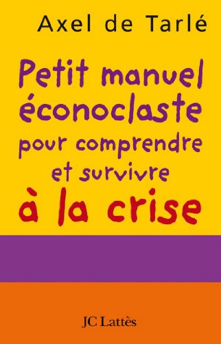 Télécharger Petit manuel éconoclaste (Essais et documents) Gratuit