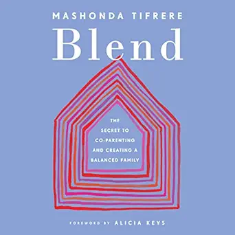 Blend: The Secret to Co-Parenting and Creating a Balanced Family