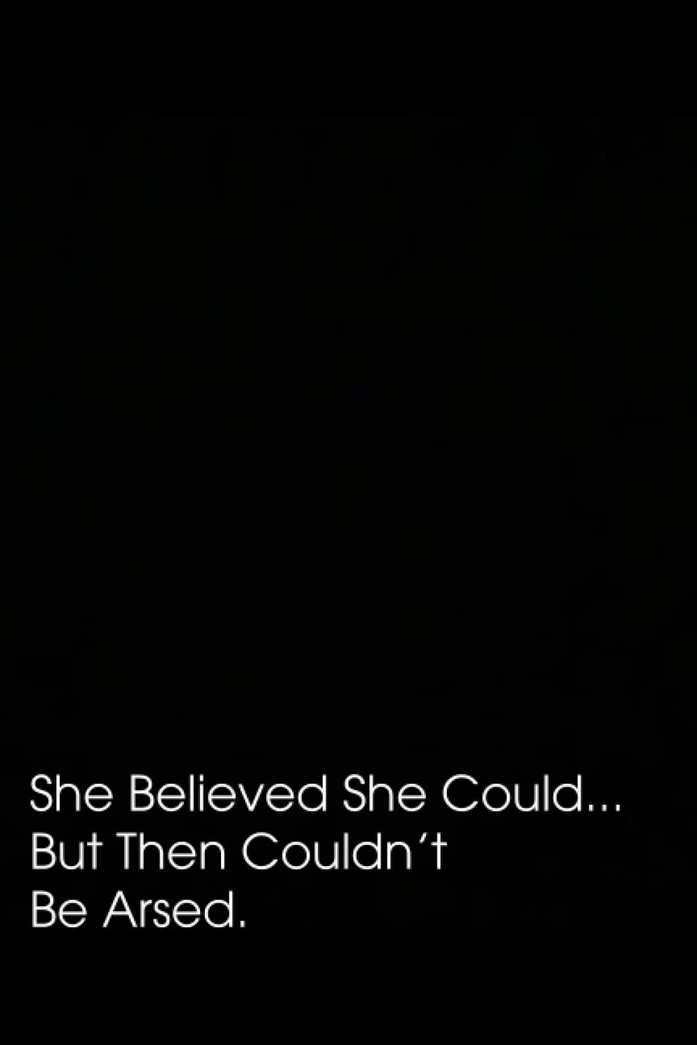 She Believed She Could But Then Couldn’t Be Arsed: Blank Lined Coworker Gag Gift Funny Office Notebook Journal, 110 Pages, 6x9 Inches.