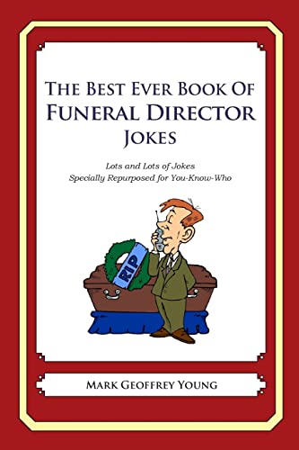 The Best Ever Book of Funeral Director Jokes: Lots and Lots of Jokes Specially Repurposed for...