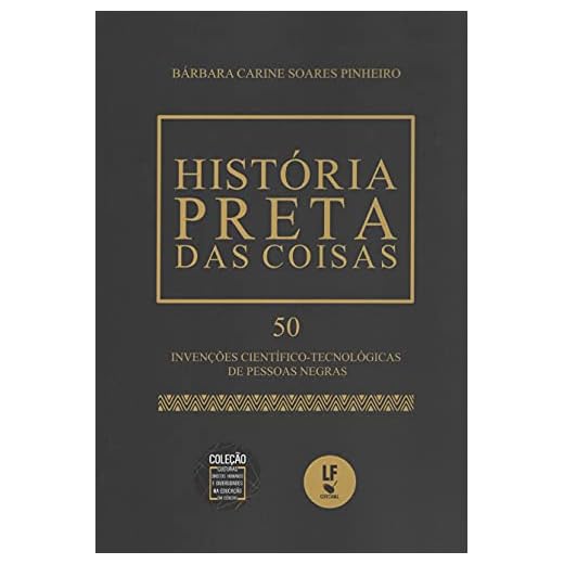 História preta das coisas: 50 Invenções científico-tecnológicas de pessoas negras