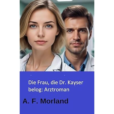 Die Frau, die Dr. Kayser belog