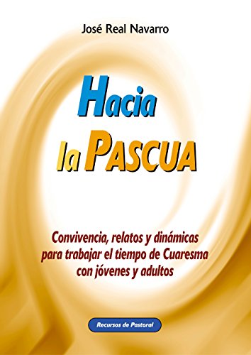 Hacia La Pascua Recursos De Pastoral NÂº 31 Spanish Edition Kindle Edition By Real Navarro Jose Religion Spirituality Kindle Ebooks Amazon Com