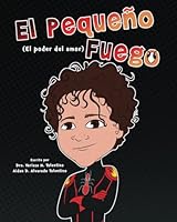 El Pequeño Fuego: El poder del amor (Spanish Edition) B0DBHR29JN Book Cover