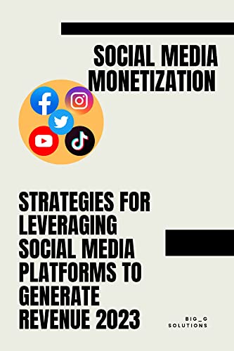Social media monetization: Strategies for Leveraging Social Media...