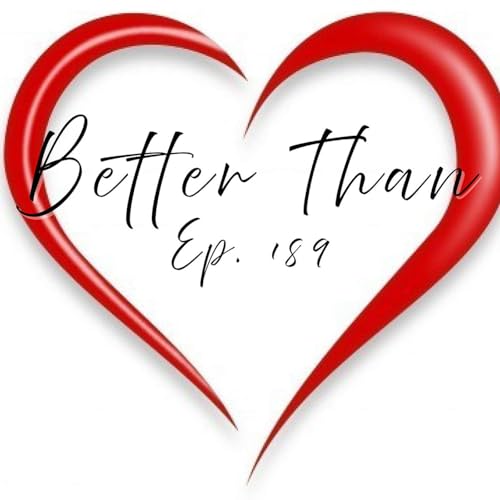 Better Than | Ep. 189