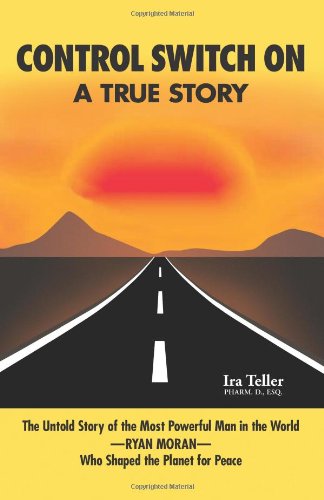 Buy Control Switch On: The True Story Of The Most Powerful Man In The World-RYAN MORAN-Who Shaped The Planet For Peace: Volume 1 — BookShops.in