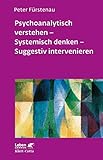 cotta'sche volksbibliothek  Psychoanalytisch verstehen, Systemisch denken, Suggestiv intervenieren (Leben Lernen 144)