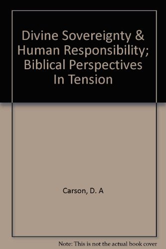 Divine sovereignty and human responsibility: Bi... 0804237077 Book Cover