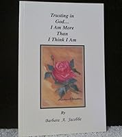 Trusting in God...I Am More Than I Think I Am 0974678309 Book Cover