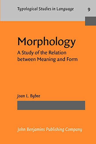 Morphology: A Study of the Relation between Meaning and Form (Typological Studies in Language)