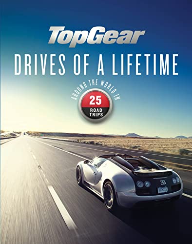 Top Gear Drives of a Lifetime: Around the World in...