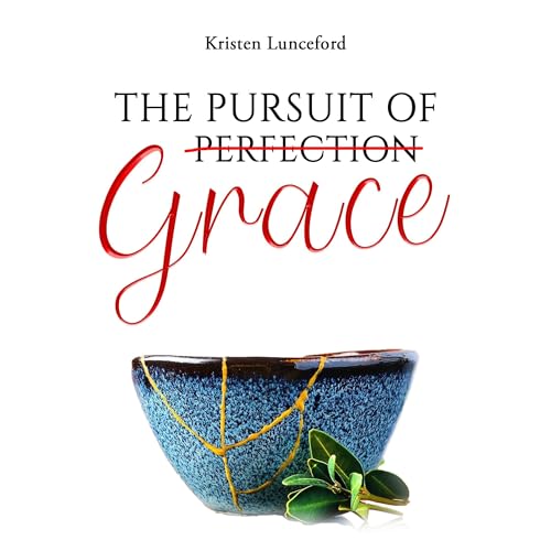 The Pursuit of Grace (By Kristen Lunceford)