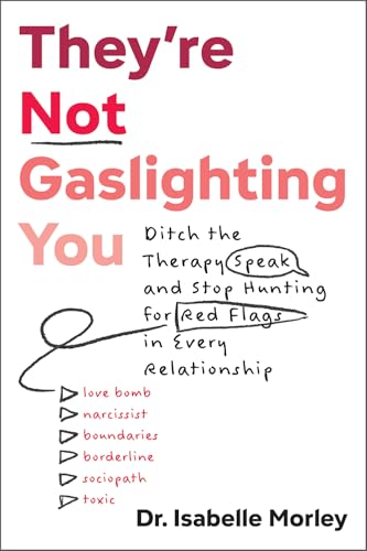 They're Not Gaslighting You: Ditch the Therapy Speak and Stop Hun...