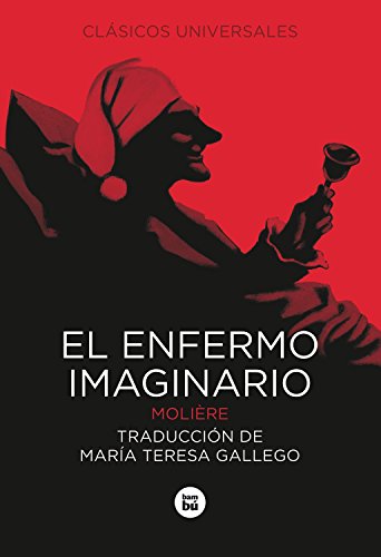 El enfermo imaginario (Clásicos universales)
