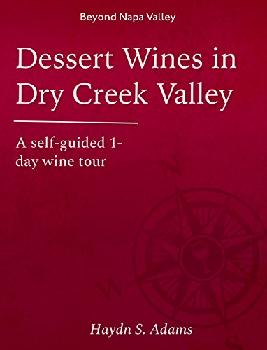 Dessert Wines in Dry Creek Valley: A self-guided 1-day wine 