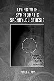 Living With Symptomatic Spondylolisthesis: A Personal Survival Guide 3rd Edition