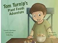 Tom Turnip's Plant Foods Adventure 1986712486 Book Cover