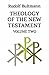 Theology of the New Testament: v. 2