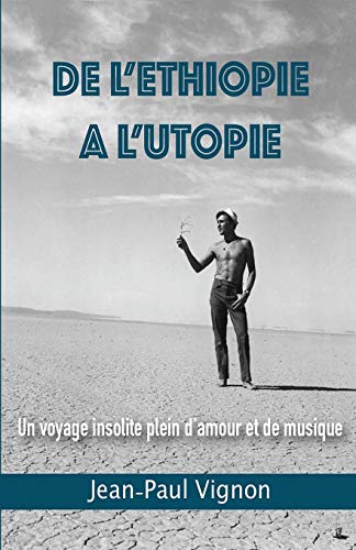De l'Ethiopie à l'Utopie: Un voyage plein d'amour et de musique (French Edition)