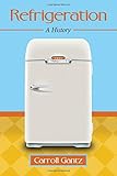 Refrigeration: A History