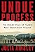 Undue Process: The Inside Story of Trumps Mass Deportation Program