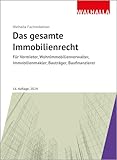 Das gesamte Immobilienrecht: Ausgabe 2023; Für Vermieter, Wohnimmobilienverwalter, Immobilienmakler, Bauträger, Baufinanzierer
