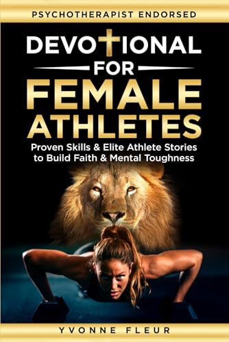 Devotional for Female Athletes: Weekly Christian Devotions and Practical Mental Skills to Build Faith, Confidence, Resilience & Peak Performance (The Applied Faith Series)
