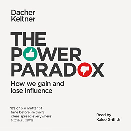 The Power Paradox How We Gain and Lose Influence (Audio Download