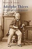  Adolphe Thiers - La contingence et le pouvoir: La contingence et le pouvoir