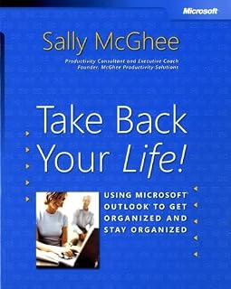 Take Back Your Life!: Using Microsoft® Outlook® to Get Organized and Stay Organized (Bpg-Other)