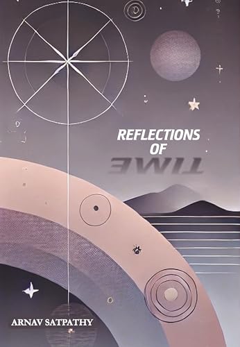REFLECTIONS OF TIME: A COLLECTION OS POEMS BY A YOUNG DREAMER