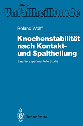 Knochenstabilität nach Kontakt- und Spaltheilung: Eine tierexperimentelle Studie (Hefte zur Zeitschrift "Der Unfallchirurg") (German Edition)