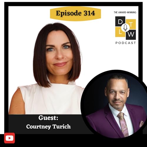 Episode 314: How Bold Leaders Turn Ideas into Impact with Courtney Turich.