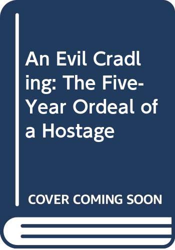 An Evil Cradling: The Five-Year Ordeal of a Hostage