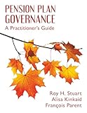 Pension Plan Governance: A Practitioner’s Guide
