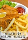 Rezepte für Heißluft Friteuse: Über 120 leere Seiten für Ihre eigenen Rezept Ideen für die Heißluft Friteuse. (German Edition)
